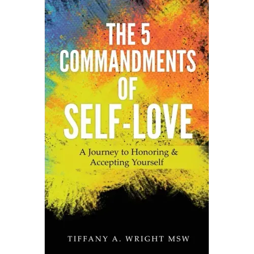 The 5 Commandments of Self-Love: A Journey of Honoring and Accepting Yourself