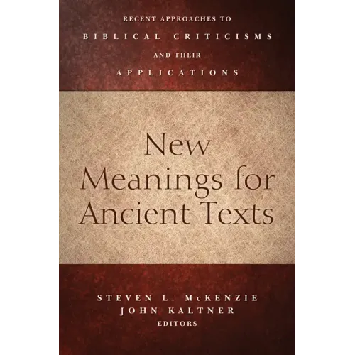 New Meanings for Ancient Texts: Recent Approaches to Biblical Criticisms and Their Applications