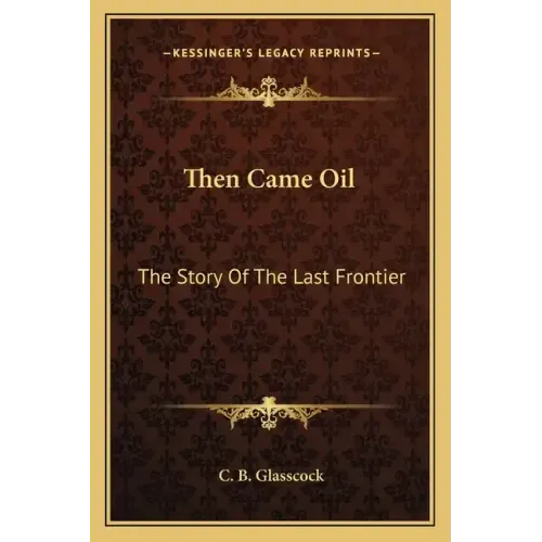 Then Came Oil: The Story Of The Last Frontier