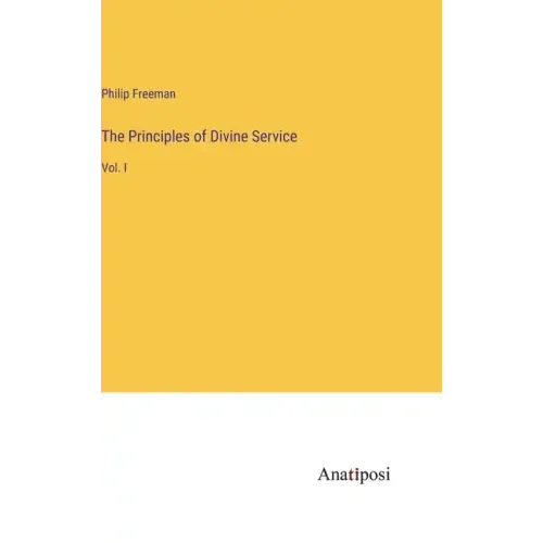 The Principles of Divine Service: Vol. I