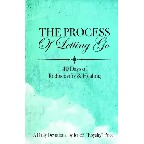 The Process of Letting Go: 40 Days of Rediscovery and Healing
