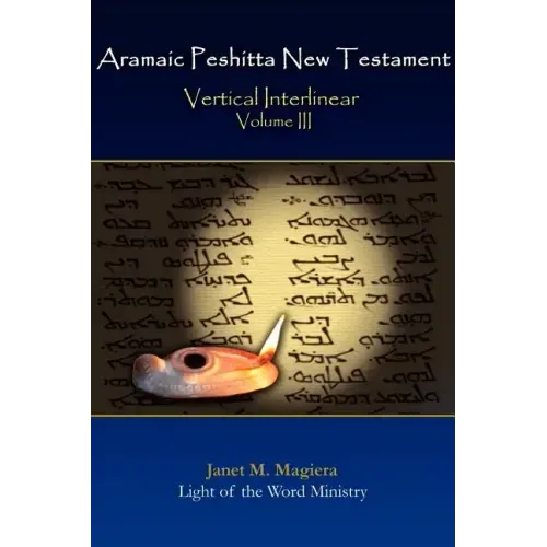 Aramaic Peshitta New Testament Vertical Interlinear Volume III