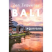 Bali - Zen Traveller: A Quick Guide