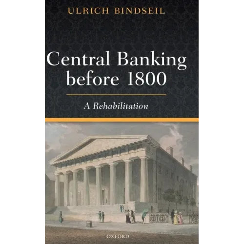 Central Banking Before 1800: A Rehabilitation