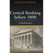 Central Banking Before 1800: A Rehabilitation