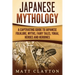Japanese Mythology: A Captivating Guide to Japanese Folklore, Myths, Fairy Tales, Yokai, Heroes and Heroines