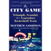 The City Game: Triumph, Scandal, and a Legendary Basketball Team