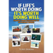 If Life's Worth Doing, It's Worth Doing Well