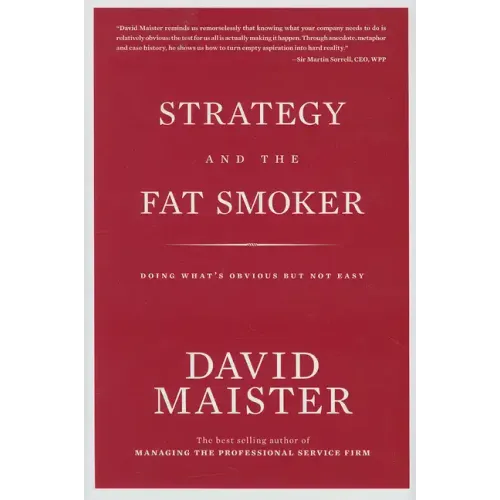 Strategy and the Fat Smoker: Doing What's Obvious But Not Easy
