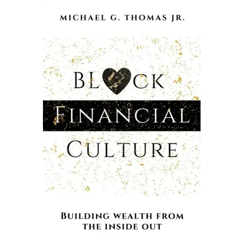 Black Financial Culture: Building Wealth from the Inside Out