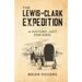 The Lewis and Clark Expedition: A History Just For Kids!