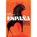 España: A Brief History of Spain