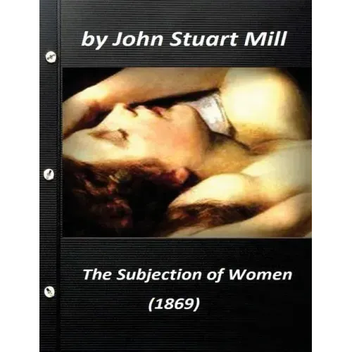 The Subjection of Women (1869) by John Stuart Mill (World's Classics)