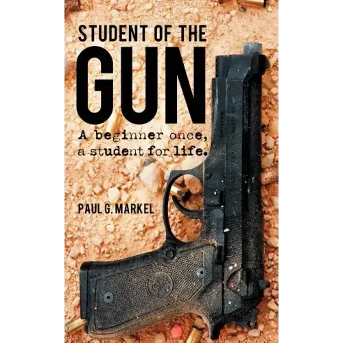 Student of the Gun: A Beginner Once, a Student for Life.