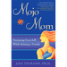 Mojo Mom: Nurturing Your Self While Raising a Family