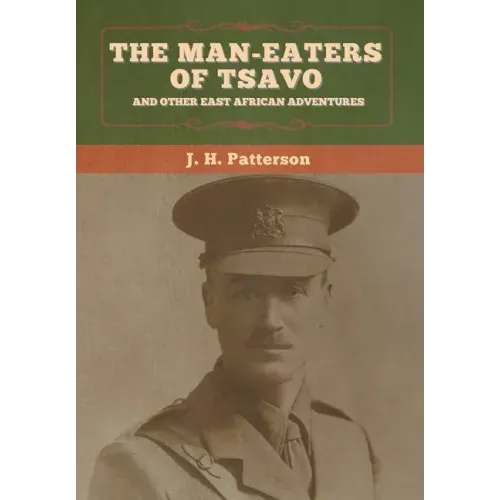 The Man-Eaters of Tsavo, and Other East African Adventures
