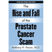 The Rise and Fall of the Prostate Cancer Scam
