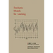 Stochastic Models for Learning