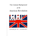 The Colonial Background of the American Revolution: Four Essays in American Colonial History, Revised Edition