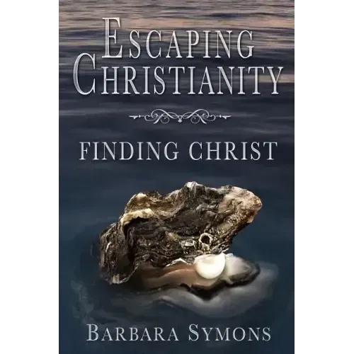 Escaping Christianity: Finding Christ