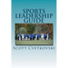 Sports Leadership Guide: The Art of Emotional Intelligence and Leadership in Athletics