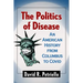 The Politics of Disease: An American History from Columbus to Covid