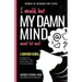 I would, but MY DAMN MIND won't let me: A Companion Journal to Help You Transform Your Inner Mean Girl Into Your Bestie