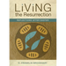 Living the Resurrection: Reflections After Easter