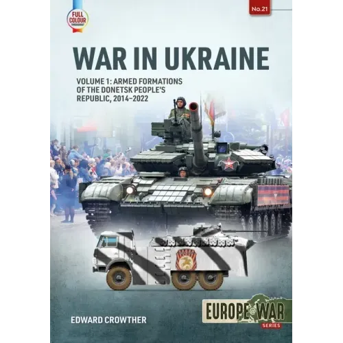 War in Ukraine - Volume 1: Armed Formations of the Donetsk People's Republic, 2014-2022