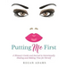 Putting Me First: : A Woman's Guide To Intentionally Healing and Making Time For Herself