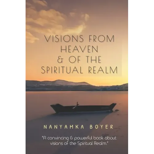 Visions From Heaven & Of The Spiritual Realm