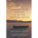 Visions From Heaven & Of The Spiritual Realm