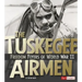 The Tuskegee Airmen: Freedom Flyers of World War II