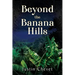 Beyond the Banana Hills