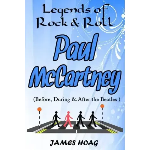 Legends of Rock & Roll - Paul McCartney (Before, During & After the Beatles)