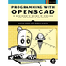 Programming with Openscad: A Beginner's Guide to Coding 3d-Printable Objects