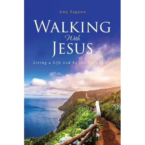 Walking With Jesus: Living a Life Led by the Holy Spirit