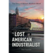The Lost American Industrialist: The Story of William Madison Wood