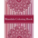 Mandalas Coloring Book: Amazing Coloring Pages For Meditation And Happiness - 50 Adult Mandalas & Patterns Coloring Book