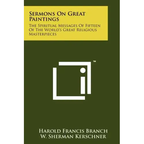 Sermons on Great Paintings: The Spiritual Messages of Fifteen of the World's Great Religious Masterpieces