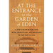 At the Entrance to the Garden of Eden: A Jew's Search for God with Christians and Muslims in the Holy Land