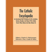 The Catholic Encyclopedia; An International Work Of Reference On The Constitution, Doctrine, Discipline, And History Of The Catholic Church; Fifteen V