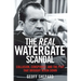 The Real Watergate Scandal: Collusion, Conspiracy, and the Plot That Brought Nixon Down