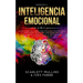 Dominio De La Inteligencia Emocional 2 en 1: La Guía Espiritual Sobre Cómo Analizar A Sas Personas y a Usted Mismo. Mejore Sus Habilidades Sociales, R