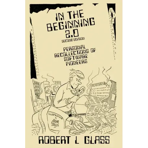 In the Beginning 2.0: Personal Recollections of Software Pioneers