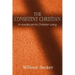 The Consistent Christian, a Handbook for Christian Living