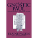 Gnostic Paul: Gnostic Exegesis of the Pauline Letters