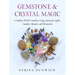 Gemstone and Crystal Magic: A Modern Witch's Guide to Using Stones for Spells, Amulets, Rituals, and Divination