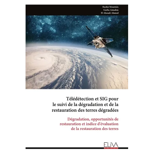 Télédétection et SIG pour le suivi de la dégradation et de la restauration des terres dégradées
