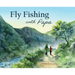 Fly Fishing with Papa: A Picture Book about a Day on the River